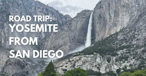 Ultimate Road Trip: Yosemite from San Diego